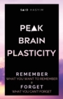 Peak Brain Plasticity : Remember What You Want to Remember and Forget What You Can't Forget - Book