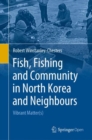 Fish, Fishing and Community in North Korea and Neighbours : Vibrant Matter(s) - Book