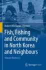 Fish, Fishing and Community in North Korea and Neighbours : Vibrant Matter(s) - Book
