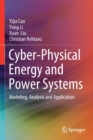 Cyber-Physical Energy and Power Systems : Modeling, Analysis and Application - Book
