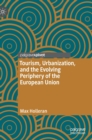 Tourism, Urbanization, and the Evolving Periphery of the European Union - Book