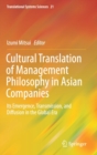 Cultural Translation of Management Philosophy in Asian Companies : Its Emergence, Transmission, and Diffusion in the Global Era - Book