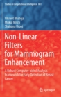 Non-Linear Filters for Mammogram Enhancement : A Robust Computer-aided Analysis Framework for Early Detection of Breast Cancer - Book