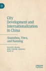 City Development and Internationalization in China : Quanzhou, Yiwu, and Nanning - Book