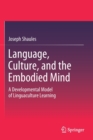 Language, Culture, and the Embodied Mind : A Developmental Model of Linguaculture Learning - Book