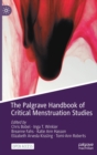 The Palgrave Handbook of Critical Menstruation Studies - Book