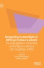 Recognising Human Rights in Different Cultural Contexts : The United Nations Convention on the Rights of Persons with Disabilities (CRPD) - Book