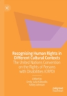 Recognising Human Rights in Different Cultural Contexts : The United Nations Convention on the Rights of Persons with Disabilities (CRPD) - Book