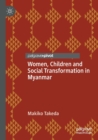 Women, Children and Social Transformation in Myanmar - Book