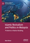 Islamic Revivalism and Politics in Malaysia : Problems in Nation Building - Book