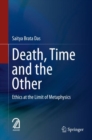Death, Time  and  the Other : Ethics at the Limit of Metaphysics - Book
