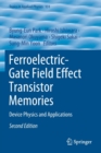Ferroelectric-Gate Field Effect Transistor Memories : Device Physics and Applications - Book