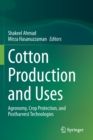 Cotton Production and Uses : Agronomy, Crop Protection, and Postharvest Technologies - Book