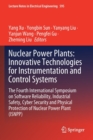 Nuclear Power Plants: Innovative Technologies for Instrumentation and Control Systems : The Fourth International Symposium on Software Reliability, Industrial Safety, Cyber Security and Physical Prote - Book