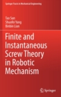 Finite and Instantaneous Screw Theory in Robotic Mechanism - Book