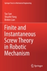 Finite and Instantaneous Screw Theory in Robotic Mechanism - Book