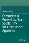 Concussion in Professional Team Sports: Time for a Harmonised Approach? - Book