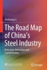 The Road Map of China's Steel Industry : Reduction, Innovation and Transformation - Book