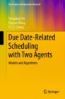 Due Date-Related Scheduling with Two Agents : Models and Algorithms - Book