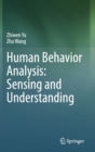 Human Behavior Analysis: Sensing and Understanding - Book