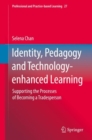 Identity, Pedagogy and Technology-enhanced Learning : Supporting the Processes of Becoming a Tradesperson - Book