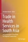 Trade in Health Services in South Asia : An Examination of the Need for Regional Cooperation - Book