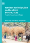 Feminist Institutionalism and Gendered Bureaucracies : Forestry Governance in Nepal - Book