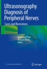 Ultrasonography Diagnosis of Peripheral Nerves : Cases and Illustrations - Book