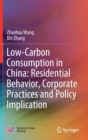 Low-Carbon Consumption in China: Residential Behavior, Corporate Practices and Policy Implication - Book