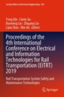 Proceedings of the 4th International Conference on Electrical and Information Technologies for Rail Transportation (EITRT) 2019 : Rail Transportation System Safety and Maintenance Technologies - Book