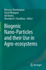 Biogenic Nano-Particles and their Use in Agro-ecosystems - Book