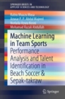 Machine Learning in Team Sports : Performance Analysis and Talent Identification in Beach Soccer & Sepak-takraw - Book