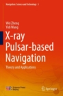 X-ray Pulsar-based Navigation : Theory and Applications - Book