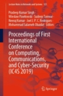 Proceedings of First International Conference on Computing, Communications, and Cyber-Security (IC4S 2019) - Book