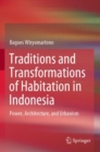 Traditions and Transformations of Habitation in Indonesia : Power, Architecture, and Urbanism - Book