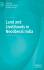 Land and Livelihoods in Neoliberal India - Book