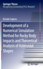 Development of a Numerical Simulation Method for Rocky Body Impacts and Theoretical Analysis of Asteroidal Shapes - Book