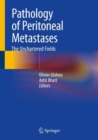 Pathology of Peritoneal Metastases : The Unchartered Fields - Book