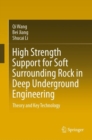 High Strength Support for Soft Surrounding Rock in Deep Underground Engineering : Theory and Key Technology - Book