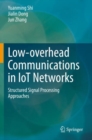 Low-overhead Communications in IoT Networks : Structured Signal Processing Approaches - Book