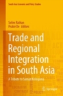 Trade and Regional Integration in South Asia : A Tribute to Saman Kelegama - Book