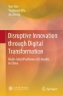 Disruptive Innovation through Digital Transformation : Multi-Sided Platforms of E-Health in China - Book