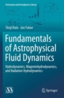 Fundamentals of Astrophysical Fluid Dynamics : Hydrodynamics, Magnetohydrodynamics, and Radiation Hydrodynamics - Book