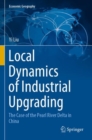 Local Dynamics of Industrial Upgrading : The Case of the Pearl River Delta in China - Book