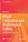 Ritual Civilization and Mythological Coding : Cultural Interpretation of Li Ji - Book