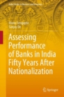 Assessing Performance of Banks in India Fifty Years After Nationalization - Book