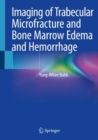 Imaging of Trabecular Microfracture and Bone Marrow Edema and Hemorrhage - Book
