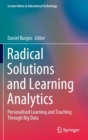 Radical Solutions and Learning Analytics : Personalised Learning and Teaching Through Big Data - Book
