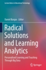 Radical Solutions and Learning Analytics : Personalised Learning and Teaching Through Big Data - Book