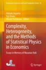 Complexity, Heterogeneity, and the Methods of Statistical Physics in Economics : Essays in Memory of Masanao Aoki - eBook